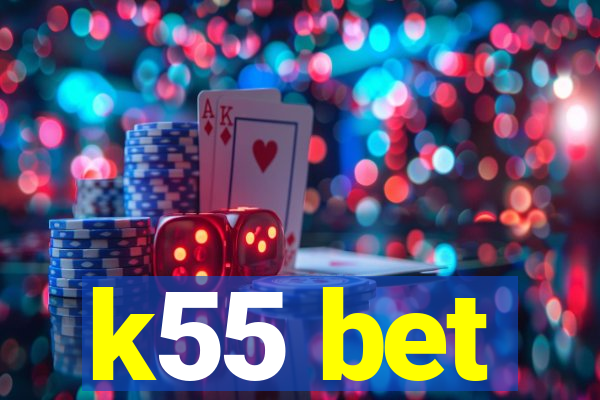 k55 bet